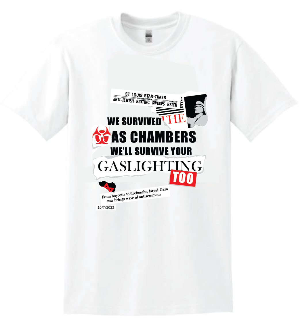We Survived the Gas Chambers, We'll Survive Your Gaslighting Too T-Shirt (Unisex, White)